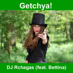 Getchya! (feat. Bettina) - Single by DJ Rchagas album reviews, ratings, credits