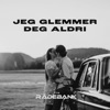 Jeg glemmer deg aldri - fra Rådebank by Emma Steinbakken iTunes Track 1