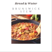 Bread & Water - Brunswick Stew