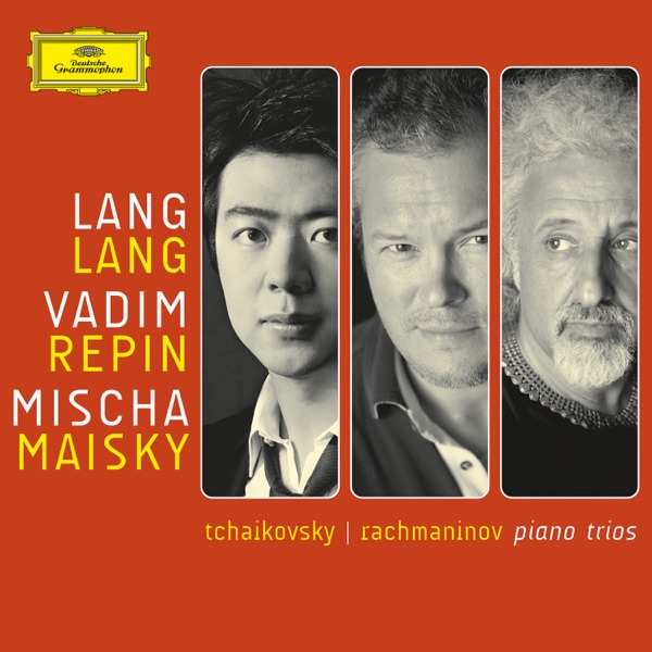 Tchaikovsky / Rachmaninov: Trios - Lang Lang, Vadim Repin & Mischa Maisky