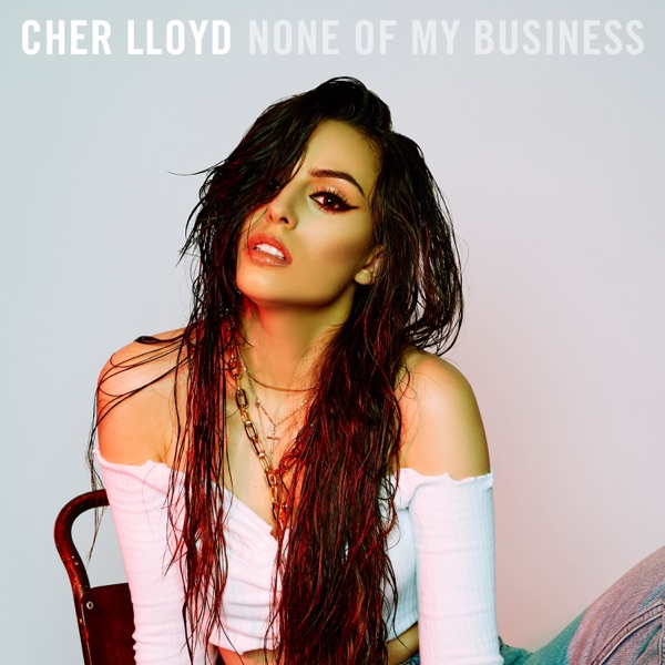 None Of My Business - Single - Cher Lloyd