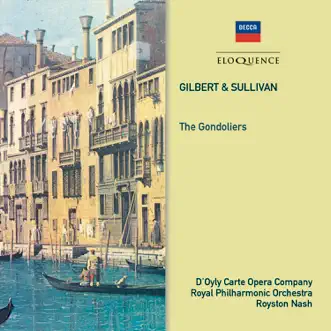 Gilbert & Sullivan: The Gondoliers by The D'Oyly Carte Opera Company, Royal Philharmonic Orchestra & Royston Nash album reviews, ratings, credits