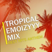 TROPICAL EMOIZYYY MIX -BEST HITS ANTHEM- mixed by DJ N-DRAGON (DJ MIX) artwork