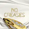 No Creases - Single album lyrics, reviews, download