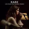 Rare (Live from the Village Studio) - Single album lyrics, reviews, download