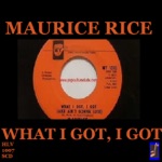 Maurice Rice - What I Got, I Got (Radio Version)