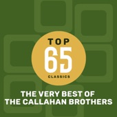 Top 65 Classics - The Very Best of the Callahan Brothers