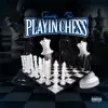Playin Chess - Single album lyrics, reviews, download