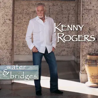 Water & Bridges by Kenny Rogers album reviews, ratings, credits