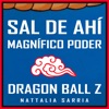Nattalia Sarria - Sal de Ahí Magnífico Poder (From "Dragon Ball Z")