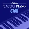 Disney Peaceful Piano: Chill album lyrics, reviews, download