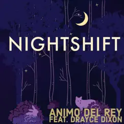 Nightshift (feat. Drayce Dixon) - Single by Animo Del Rey album reviews, ratings, credits