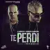 Te Perdí (feat. Kendo Kaponi) - Single album cover