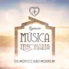 Espetáculo Música Legionária: Os Mortos Não Morrem! album lyrics, reviews, download