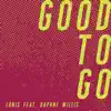Good to Go (feat. Daphne Willis) - Single album lyrics, reviews, download