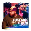 Pasemos el Rato - Single album lyrics, reviews, download