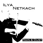 Ilya Netkach - Rain & Dust