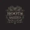 Roots Worship album lyrics, reviews, download