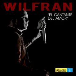 El Cantante del Amor - Wilfran Castillo
