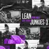 Lean Junkies 3 album lyrics, reviews, download