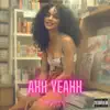 Ahh Yeahh - Single album lyrics, reviews, download