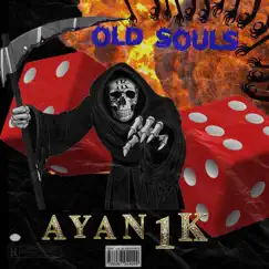 Old Souls - Single by AYAN1k album reviews, ratings, credits