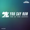 You Say Run - Single album lyrics, reviews, download
