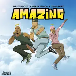 Amazing (feat. Derek Minor & Evan Ford) Song Lyrics