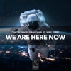 We Are Here Now - Single