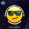 Don't Worry About It Sweetheart (What You Got On) - Single album lyrics, reviews, download