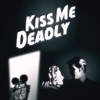 Kiss Me Deadly - Single