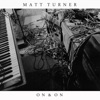 Matt Turner - On & On