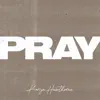 Stream & download Pray - Single