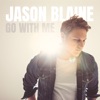 Jason Blaine - Go with Me