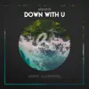 Down With U - Single album lyrics, reviews, download