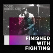 Todd McVicker - Finished With Fighting