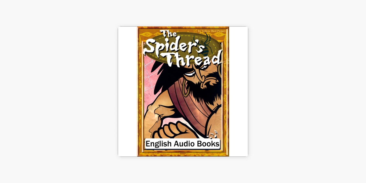 40巻 The Spider S Thread 蜘蛛の糸 英語版 きいろいとり文庫 その40 きいろいとり文庫 その40 On Apple Books