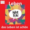 Leben: Das Leben ist schön (Have Fun!)