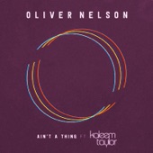 Oliver Nelson - Ain't a Thing (feat. Kaleem Taylor)