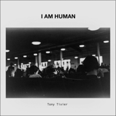 I Am Human - Tony Tixier