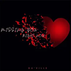 Missing You Right Now - Single by Da'Ville album reviews, ratings, credits