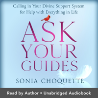 Sonia Choquette - Ask Your Guides (Revised Edition): Calling in Your Divine Support System for Help with Everything in Life (Unabridged) artwork