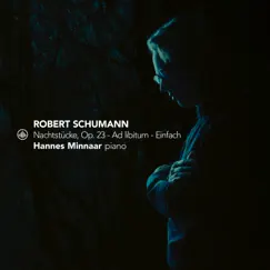 Nachtstücke, Op. 23: Ad Libitum - Einfach - Single by Hannes Minnaar album reviews, ratings, credits