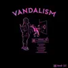 Vandalism (feat. Istasha, LIL LANDMINE, Lord Distortion, Depth Strida & Papa Sleep) - Single album lyrics, reviews, download