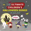 The Ultimate Children's Halloween Songs Playlist album lyrics, reviews, download