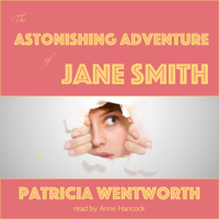 Patricia Wentworth - The Astonishing Adventure of Jane Smith (Unabridged) artwork