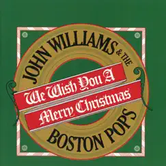 We Wish You a Merry Christmas by John Williams & Boston Pops Orchestra album reviews, ratings, credits