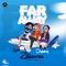 Far Away (feat. JujuBoy & Lexi) - Zillarous lyrics