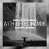 With Lifted Hands (Acoustic) [feat. Martin Smith] - Single album lyrics, reviews, download