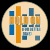 Hold On (For Better Days) - Single
